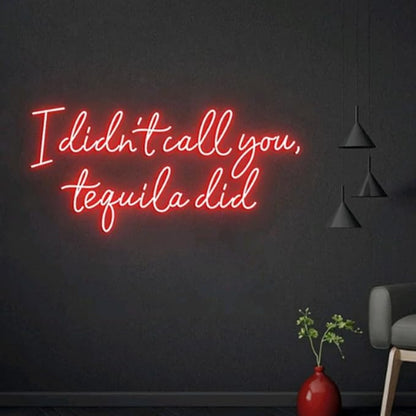 I Didn't Call You Tequila Did Neon Light Sign, Custom Tequila Bar Wall Decor Neon Sign, Bar Counter Decor, Tequila Sign Size:28inch
