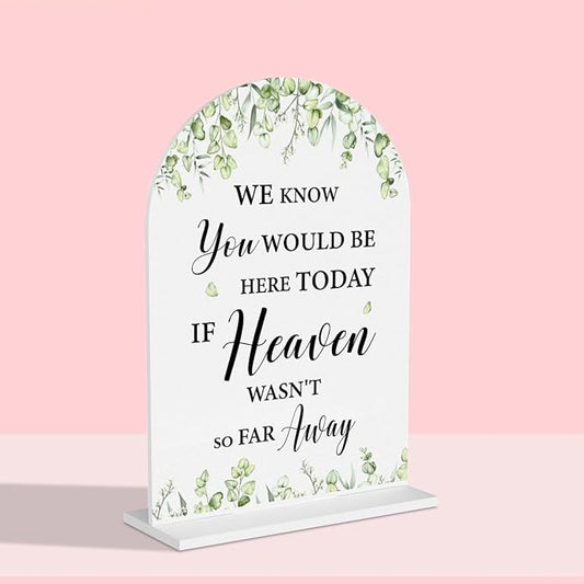 Wedding Memorial Sign We Know You Would Be Here Today If Heaven White Acrylic Table Sign for Marriage Parties Anniversaries Reception Cafe Hotel Party Bar Business Event