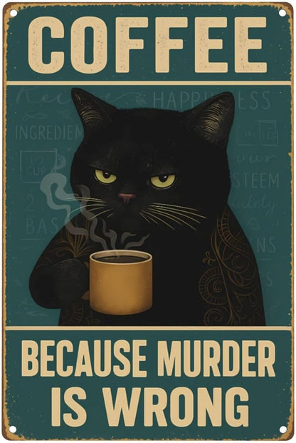 Funny Cat Coffee Metal Sign - "Because Murder Is Wrong" Retro Tin Wall Decor for Kitchen, Bar, or Café - Vintage Style 8x12 Inch