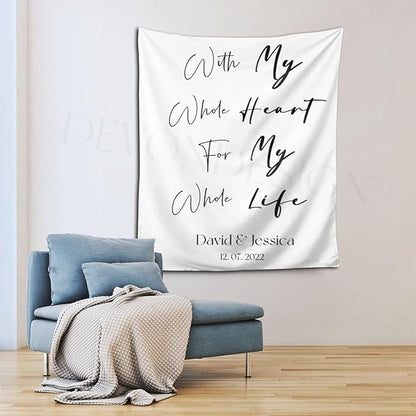 With My Whole Heart for My Whole Life - Custom Tapestry with Names and Date, Rustic Sign, Personalized Calligraphy Banner for Ceremony, Wedding Arch & Reception Backdrop
