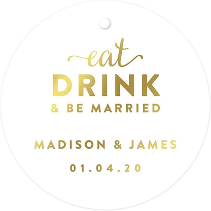 Andaz Press Personalized Round Circle Wedding Gift Tags, Metallic Gold Ink, Eat Drink and Be Married, 24-Pack, Custom Made Any Name