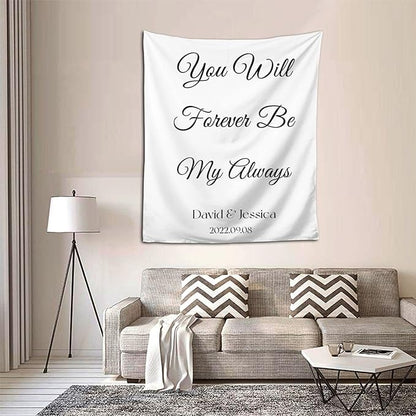 You Will Forever Be My Always Backdrop, Custom Tapestry with Names and Date, Personalized Calligraphy Wedding Banner for Ceremony, Rustic Sign, Reception Arch, Decor One Size